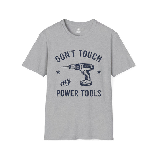 Don't touch my Power Tools T-shirt