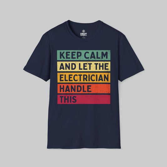 Keep Calm and Let the Electrician Handle This T-shirt