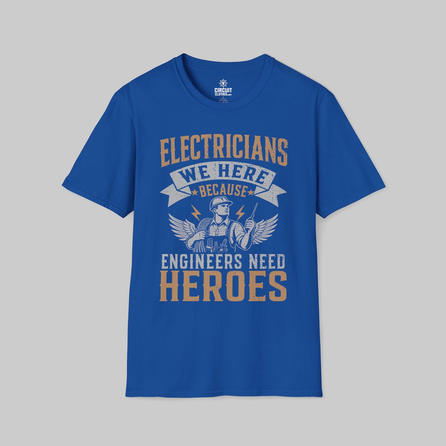 Electrician, We Here Because Engineers Need Heroes T-shirt