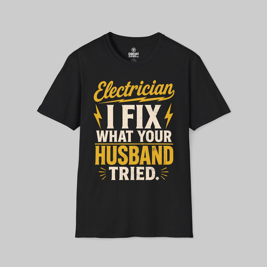 I Fix What your Husband Tried T-shirt