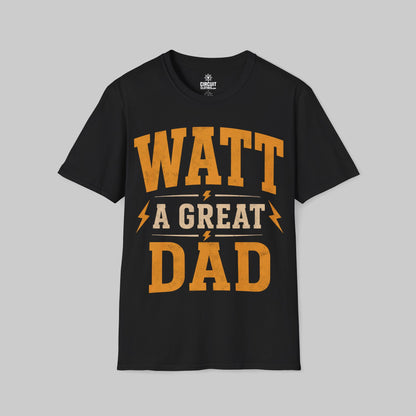 Watt a Great Dad T-shirt