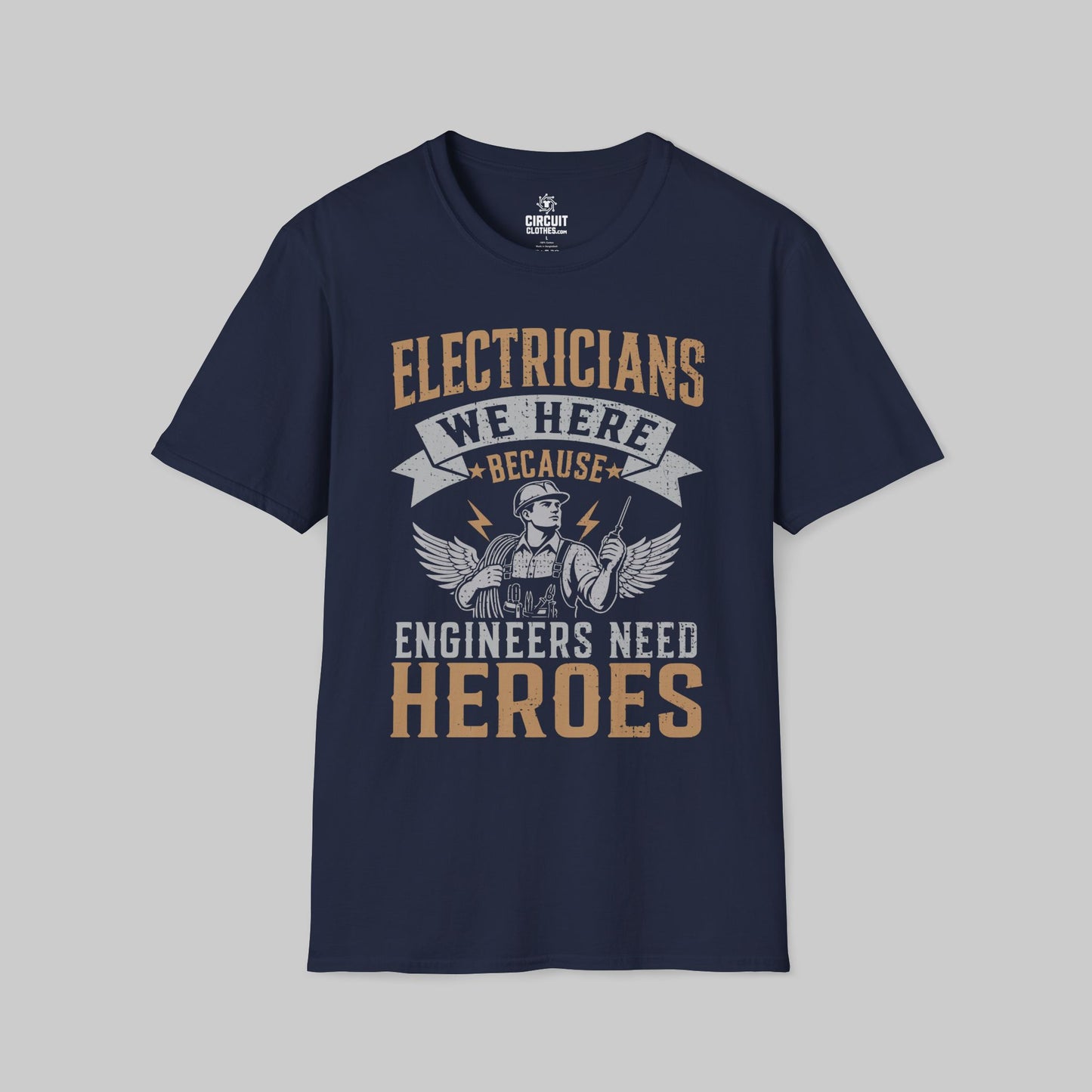 Electrician, We Here Because Engineers Need Heroes T-shirt