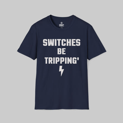 Switches be Tripping T-shirt
