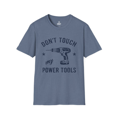 Don't touch my Power Tools T-shirt