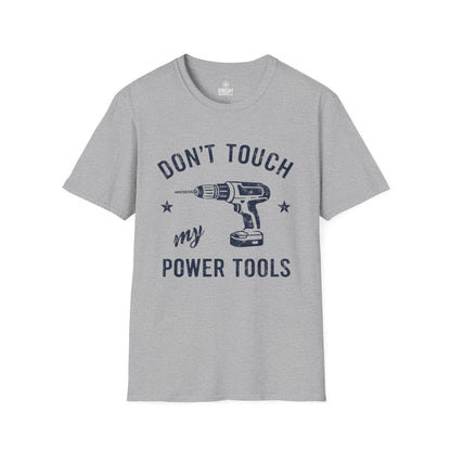Don't touch my Power Tools T-shirt