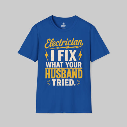 I Fix What your Husband Tried T-shirt