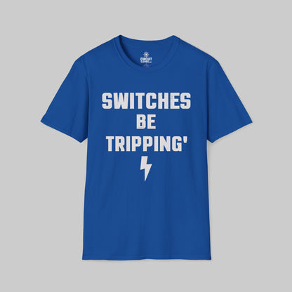 Switches be Tripping T-shirt