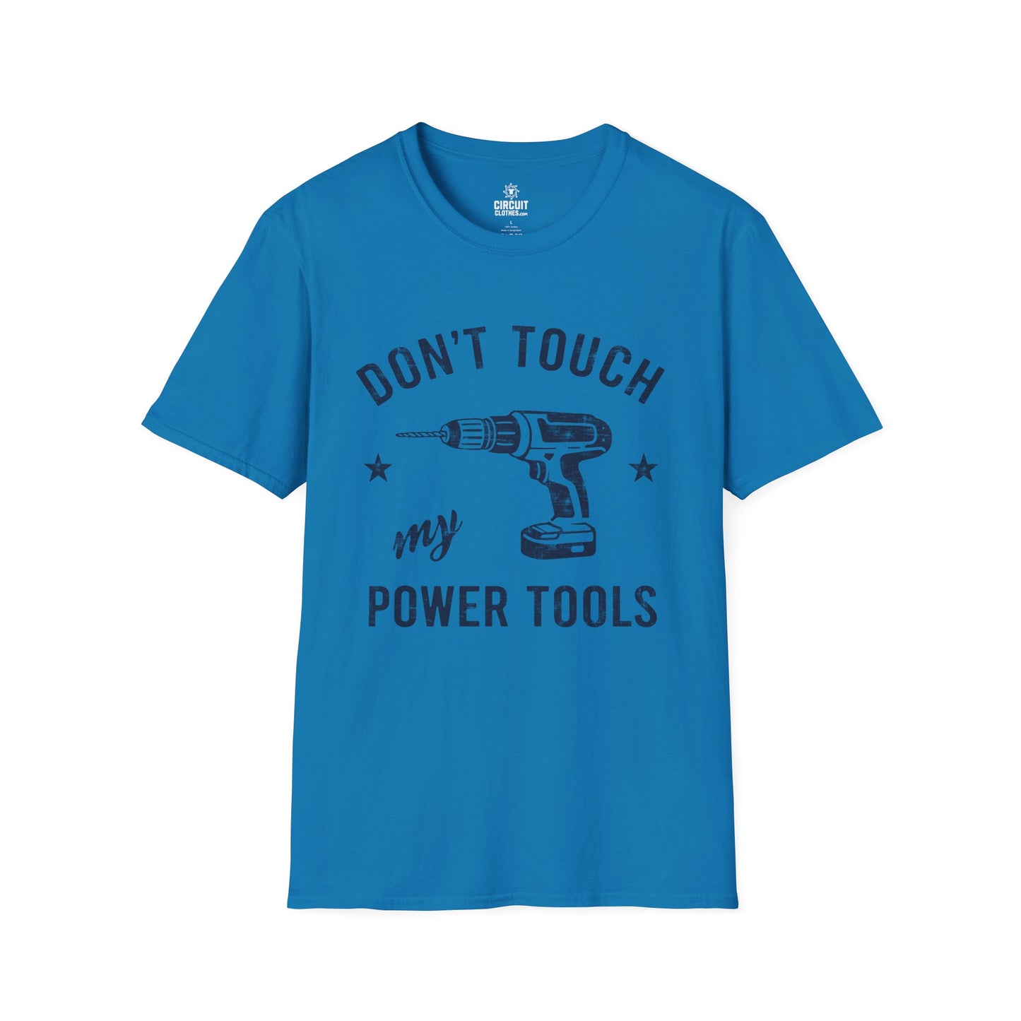 Don't touch my Power Tools T-shirt