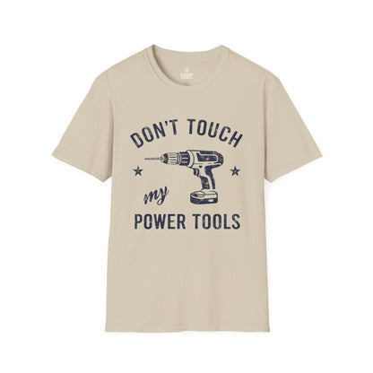 Don't touch my Power Tools T-shirt