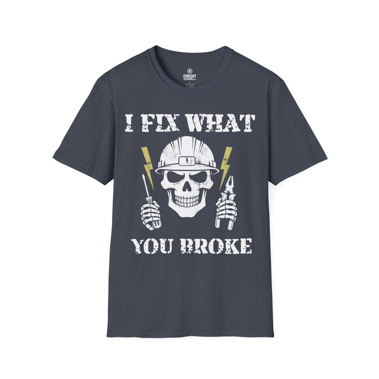 I FIX WHAT YOU BROKE T-shirt