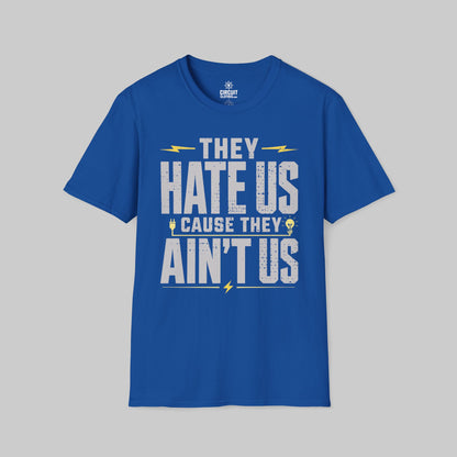 They Hate Us Cause They Ain't Us T-shirt