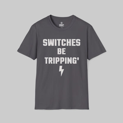 Switches be Tripping T-shirt