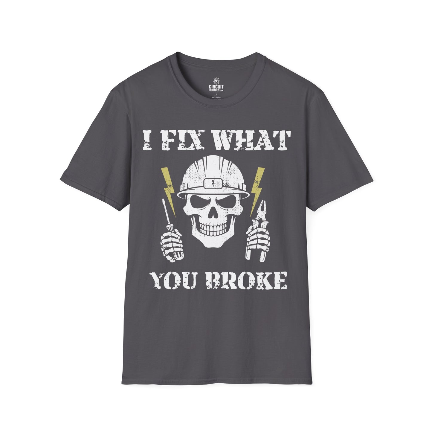 I FIX WHAT YOU BROKE T-shirt