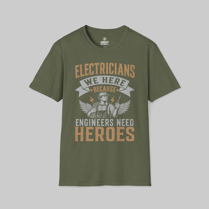 Electrician, We Here Because Engineers Need Heroes T-shirt