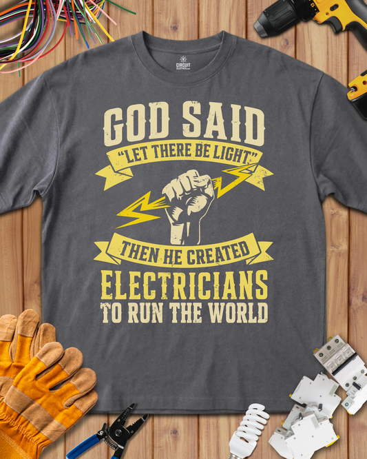 God Said Let There Be Light for Electricians to Run The World T-shirt