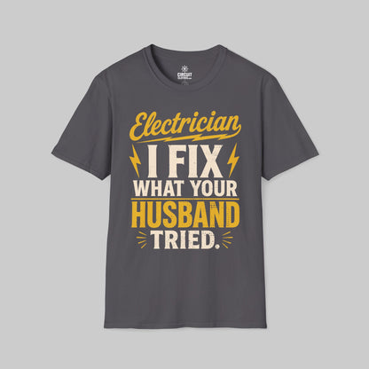 I Fix What your Husband Tried T-shirt