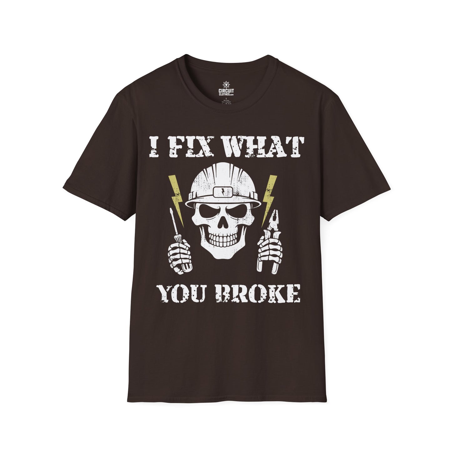 I FIX WHAT YOU BROKE T-shirt