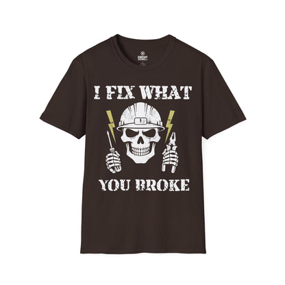 I FIX WHAT YOU BROKE T-shirt