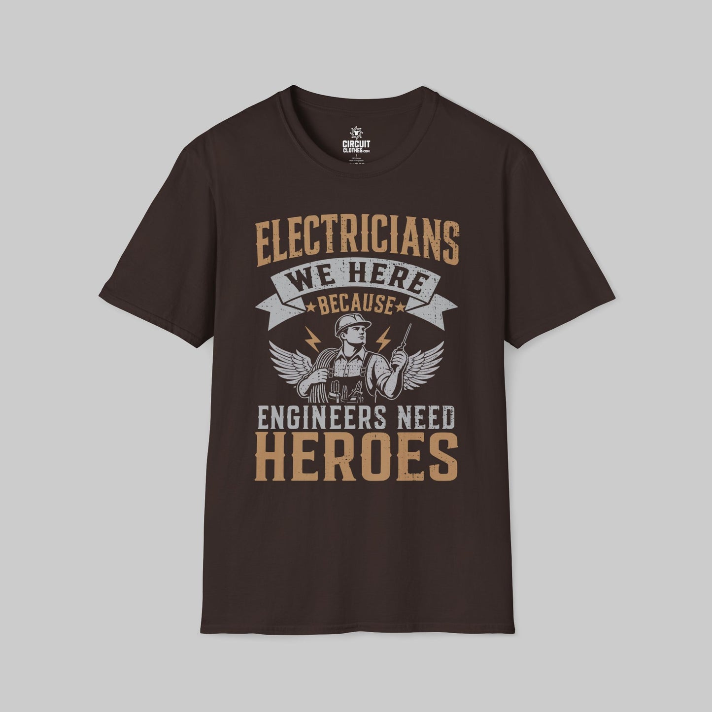 Electrician, We Here Because Engineers Need Heroes T-shirt