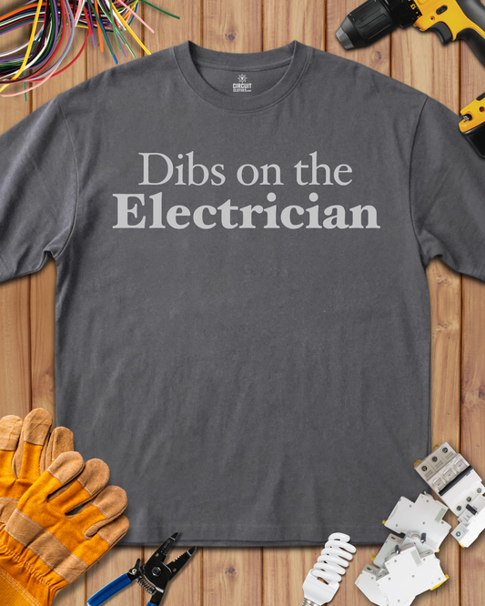 Dibs on the Electrician T-shirt