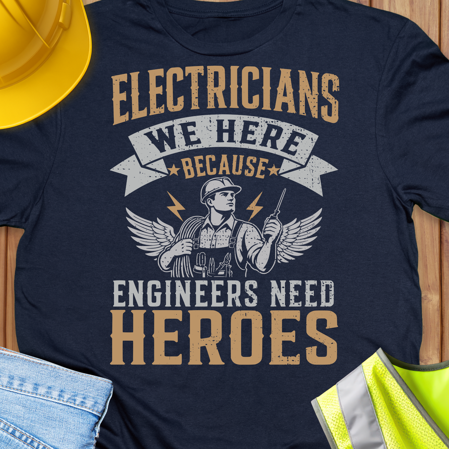 Electrician, We Here Because Engineers Need Heroes T-shirt