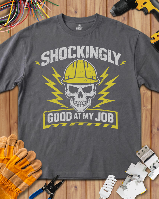 Shockingly Good at my Job T-shirt
