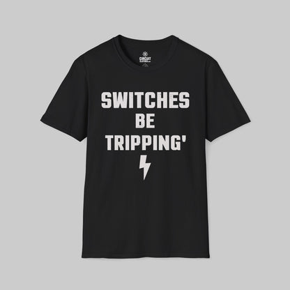 Switches be Tripping T-shirt