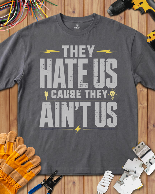 They Hate Us Cause They Ain't Us T-shirt