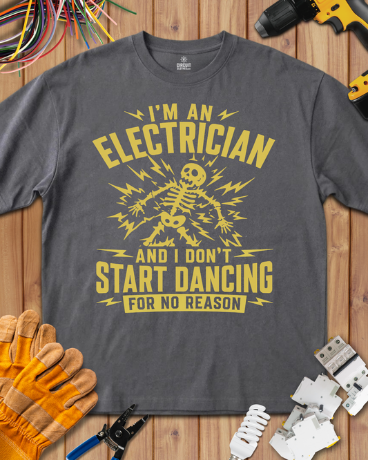 Electrician don't start Dancing for no Reason T-shirt