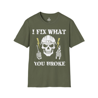 I FIX WHAT YOU BROKE T-shirt