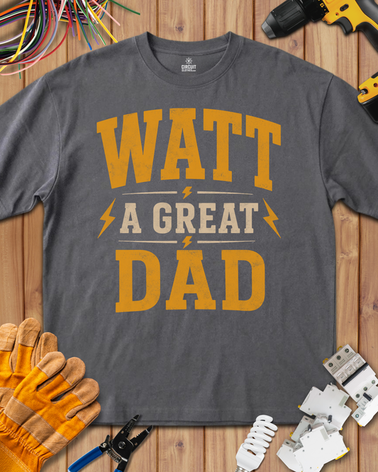 Watt a Great Dad T-shirt