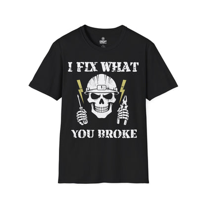I FIX WHAT YOU BROKE T-shirt
