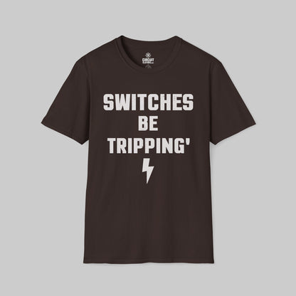 Switches be Tripping T-shirt