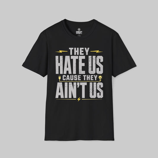 They Hate Us Cause They Ain't Us T-shirt