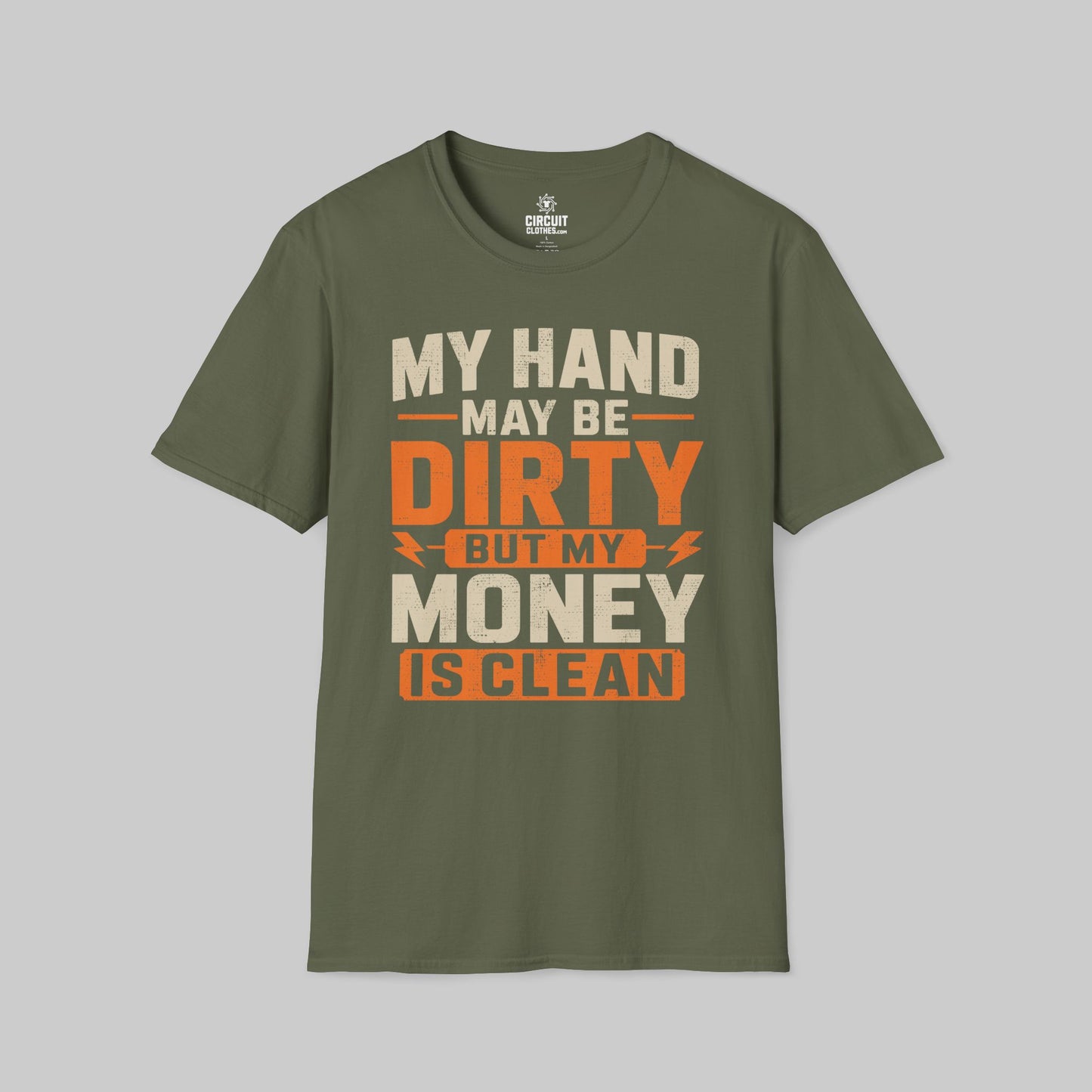 My Hand May Be Dirty But My Money Is Clean T-shirt