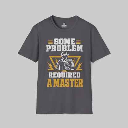 Some Problem Required a Master T-shirt